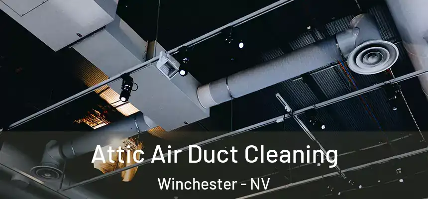  Attic Air Duct Cleaning Winchester - NV