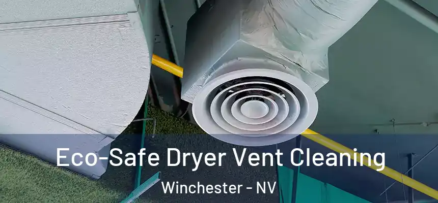  Eco-Safe Dryer Vent Cleaning Winchester - NV