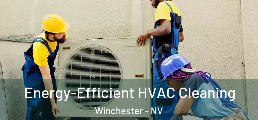  Energy-Efficient HVAC Cleaning Winchester - NV